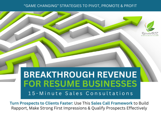 Breakthrough Revenue for Resume Writers - (Module 7) Sales Calls/15-Minute Consultations